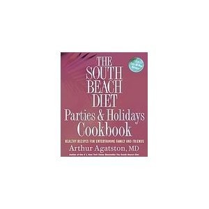 The South Beach Diet Parties and Holidays Cookbook