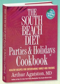 The South Beach Diet Parties & Holidays Cookbook: Healthy Recipes for Entertaining Family and Friends