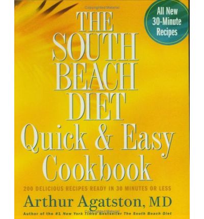 The South Beach Diet Quick & Easy Cookbook: 200 Delicious Recipes Ready in 30 Minutes or Less