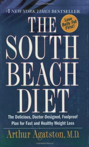 The South Beach Diet: The Delicious, Doctor-Designed, Foolproof Plan for Fast and Healthy Weight Loss
