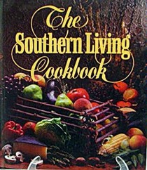 The Southern Living Cookbook: From the Foods Staff of Southern Living Magazine
