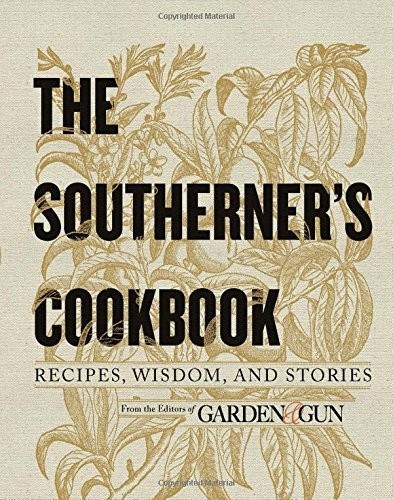 The Southerner's Cookbook: Recipes, Wisdom, and Stories