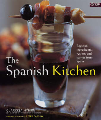 The Spanish Kitchen: Regional Ingredients, Recipes and Stories from Spain