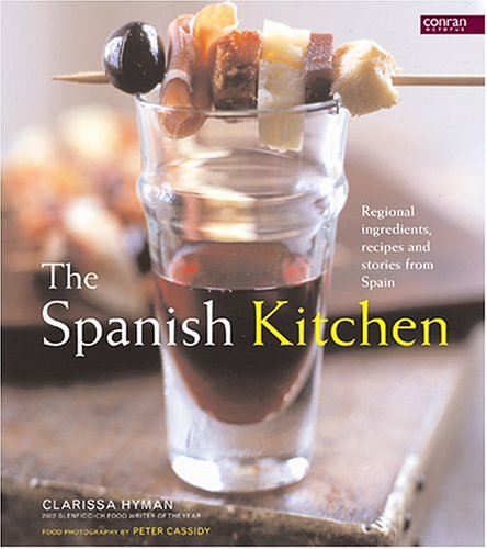 The Spanish Kitchen: Regional Ingredients, Recipes, and Stories From Spain