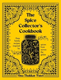 The Spice Collector's Cookbook: Collected Family Recipes from Gujarat to Genoa