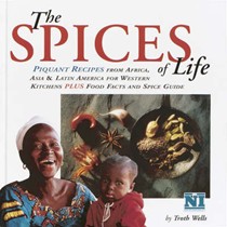 The Spices of Life: Piquant Recipes from Africa, Asia & Latin America for Western Kitchens