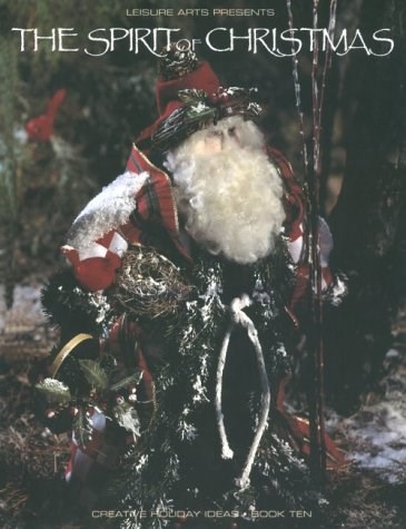 The Spirit of Christmas: Creative Holiday Ideas Book 10: Creative Holiday Ideas Book 10