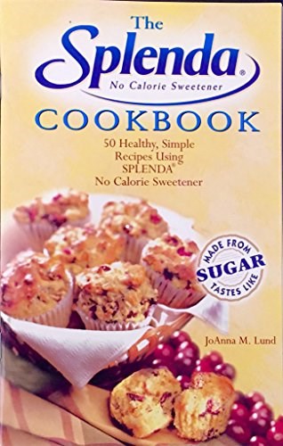 The Splenda No Calorie Sweetener Cookbook: 50 Healthy, Simple Recipes Using Splenda