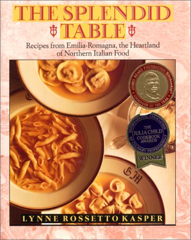 The Splendid Table: Recipes from Emilia-Romagna, the Heartland of Northern Italian Food