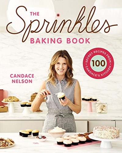 The Sprinkles Baking Book: 100 Secret Recipes from Candace's Kitchen