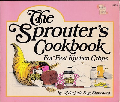 The Sprouter's Cookbook For Fast Kitchen Crops