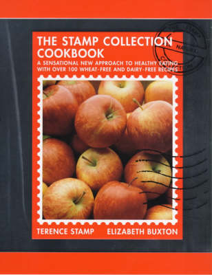 The Stamp Collection Cookbook: A Sensational New Approach to Healthy Eating with Over 100 Wheat-free and Dairy-free Recipes