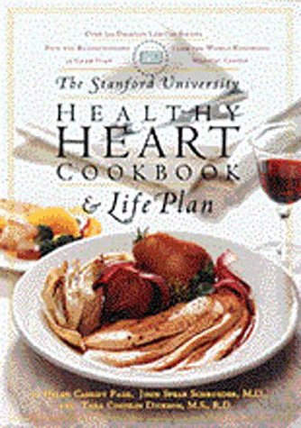 The Stanford University Healthy Heart Cookbook and Life Plan: Over 200 Delicious Low-fat Recipes Plus the Revolutionary 25 Gram Plan from the World-renowned University Hospital