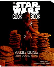 The Star Wars Cookbook: Wookiee Cookies and Other Galactic Recipes