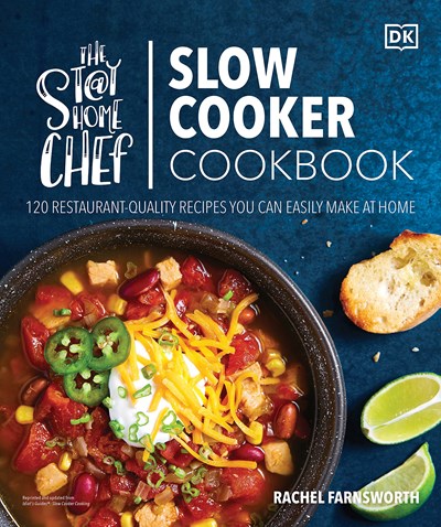 The Stay at Home Chef Slow Cooker Cookbook: 120 Restaurant-Quality Recipes You Can Easily Make at Home