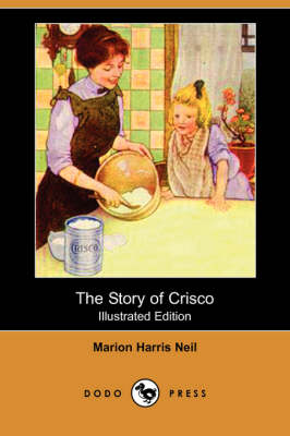 The Story of Crisco (Illustrated Edition) (Dodo Press)