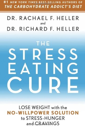 The Stress-Eating Cure: Lose Weight with the No-Willpower Solution to Stress-Hunger and Cravings