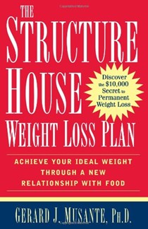 The Structure House Weight Loss Plan: Get Structured, Be Structured, Stay Structured