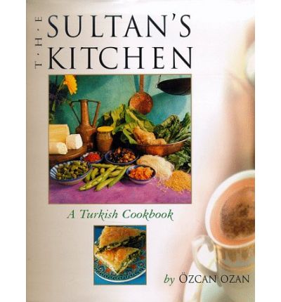 The Sultan's Kitchen: A Turkish Cookbook