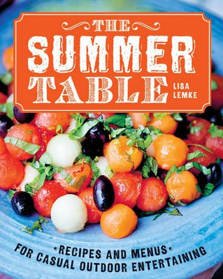 The Summer Table: Recipes and Menus for Casual Outdoor Entertaining