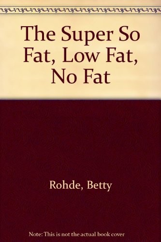 The Super So Fat, Low Fat, No Fat