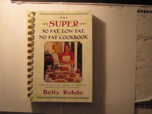 The Super So Fat, Low Fat, No Fat Cookbook