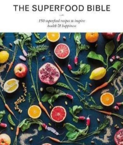 The Superfood Bible: 150 Superfood Recipes to Inspire Health & Happiness