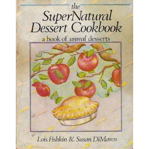 The Supernatural Dessert Cookbook: A Book of Unreal Desserts