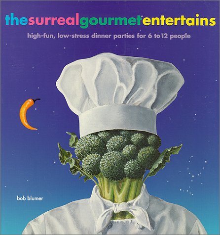 The Surreal Gourmet Entertains: High-fun, Low-stress Dinner Parties for 6-12 People