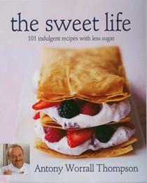The Sweet Life: 101 Indulgent Recipes with Less Sugar