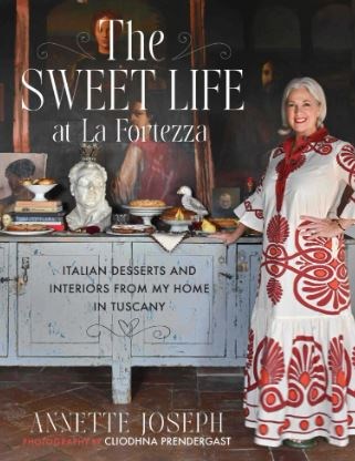 The Sweet Life at La Fortezza: Italian Desserts and Interiors from my Home in Tuscany