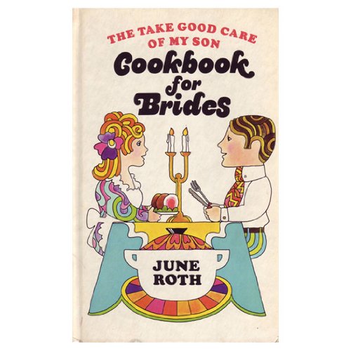 The Take Good Care of My Son Cookbook for Brides,