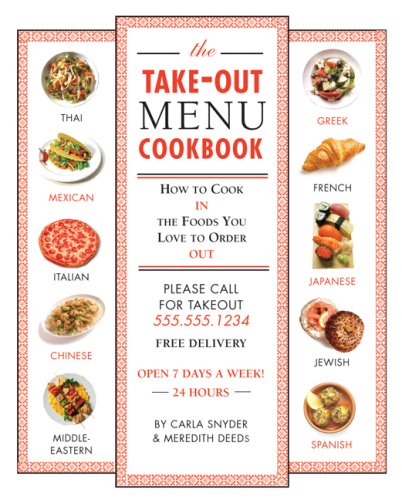 The Take-Out Menu Cookbook: How to Cook IN the Foods You Love to Order OUT
