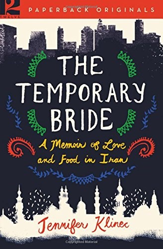 The Temporary Bride: A Memoir of Love and Food in Iran