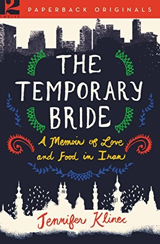 The Temporary Bride: A Memoir of Love and Food in Iran