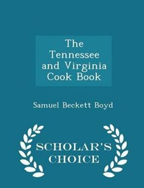 The Tennessee and Virginia Cook Book - Scholar's Choice Edition