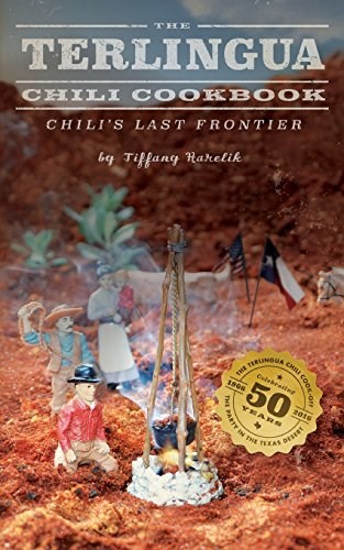 The Terlingua Chili Cookbook: Chili's Last Frontier (Texas)