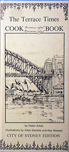 The Terrace Times Cook Book: City of Sydney Edition: Minimum Effort, Maximum Effect
