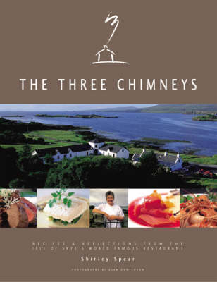 The Three Chimneys: Recipes and Reflections from the Isle of Skye's World Famous Restaurant