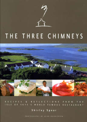 The Three Chimneys: Recipes and Reflections from the Isle of Skye's World Famous Restaurant