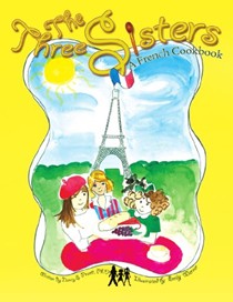 The Three Sisters: A French Cookbook