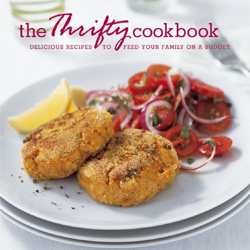 The Thrifty Cookbook: Delicious Recipes to Feed Your Family on a Budget