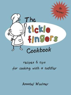 The Tickle Fingers Cookbook: Recipes & Tips for Cooking with a Toddler