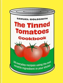 The Tinned Tomatoes Cookbook: Fuss-free Recipes Using Everyone's Favourite Kitchen Staple