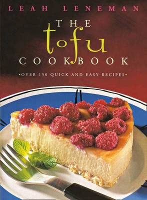 The Tofu Cookbook: Over 150 Quick and Easy Recipes (Text Only)
