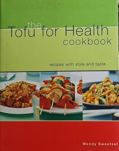 The Tofu for Health Cookbook: Recipes with Style and Taste