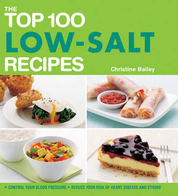 The Top 100 Low-Salt Recipes: Control Your Blood Pressure and Reduce Your Risk of Heart Disease and Stroke