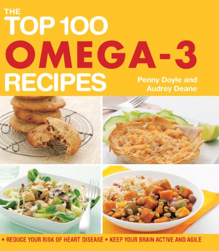 The Top 100 Omega-3 Recipes: Reduce Your Risk of Heart Disease, Keep Your Brain Active and Agile