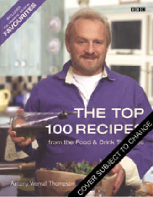The Top 100 Recipes from "Food and Drink": Includes the Viewers All-Time Favourite Dishes