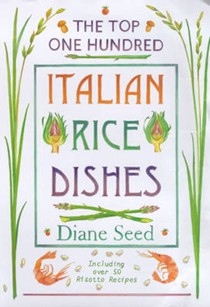 The Top One Hundred Italian Rice Dishes: Including Over 50 Risotto Recipes